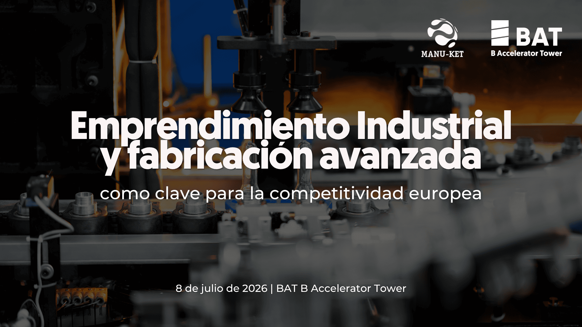 Emprendimiento Industrial y fabricación avanzada como clave para la competitividad europea